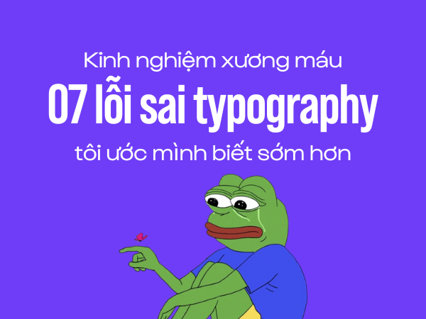 7 lỗi typography cần tránh khi thiết kế